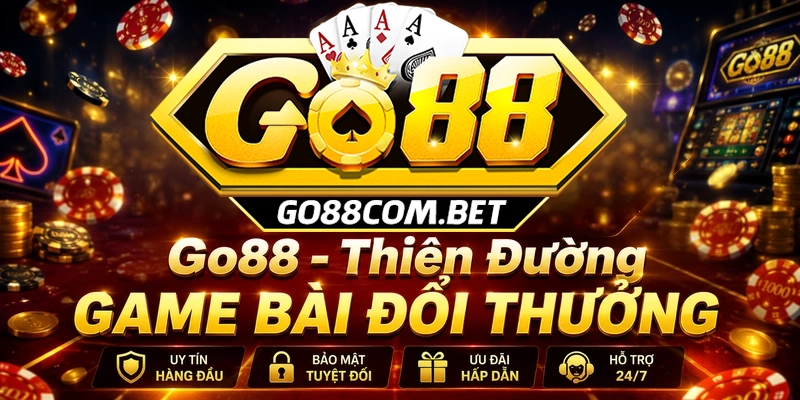 Go88com.bet - Thiên đường game bài đổi thưởng được yêu thích hiện nay